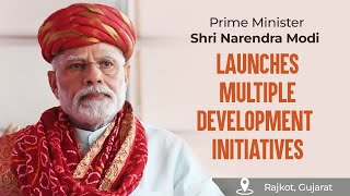 PM Shri Narendra Modi launches multiple development initiatives in Rajkot, Gujarat