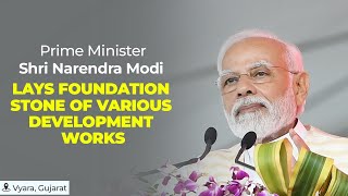 PM Shri Narendra Modi lays foundation stone of various development works in Vyara, Gujarat