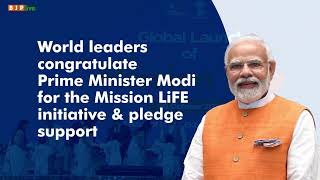World leaders congratulate Prime Minister Modi for the Mission LiFE initiative and pledge support