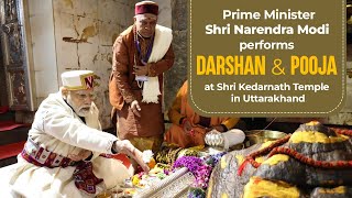 PM Shri Narendra Modi performs Darshan & Pooja at Shri Kedarnath Temple in Uttarakhand