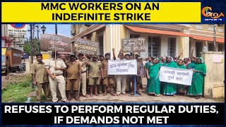 MMC workers on an indefinite strike. Refuses to perform regular duties, if demands not met