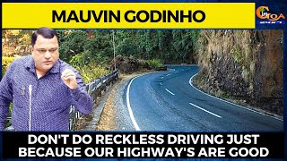Don't do reckless driving just because our Highway's are good. Don't become a bomb on roads: Mauvin