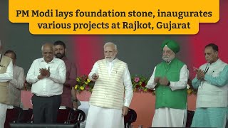 PM Modi lays foundation stone, inaugurates various projects at Rajkot, Gujarat l PMO