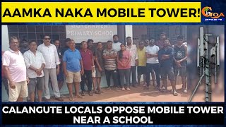 Aamka Naka Mobile Tower! Calangute locals oppose mobile tower near a school