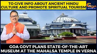 Goa Govt plans state-of-the-art museum at the Mahalsa temple in Verna