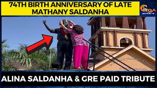 74th Birth Anniversary of late Mathany Saldanha. Alina Saldanha & GRE paid tribute