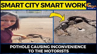 Smart City Smart Work| Pothole causing inconvenience to the motorists