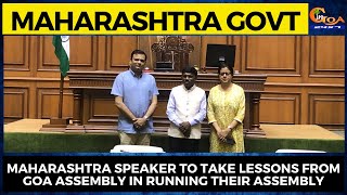 Maharashtra speaker to take lessons from Goa Assembly in running their assembly.