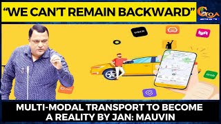 “We can’t remain backward” Multi-modal transport to become a reality by Jan: Mauvin