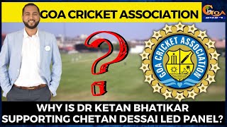 GCA Elections: Why is Dr Ketan Bhatikar supporting Chetan Dessai led panel? #MustWatch