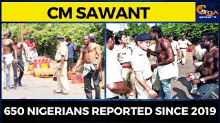650 Nigerians deported since 2019: CM Sawant