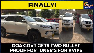 Finally! Goa Govt gets two bullet proof Fortuner's for VVIPs