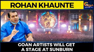 Goan Artists will get a stage at Sunburn: Rohan Khaunte