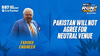 "Pakistan will not agree for a neutral venue" - Farokh Engineer