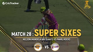 Nelson Mandela Bay Giants vs Paarl Rocks | Super Sixes | Match 28 | Mzansi Super League