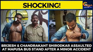 #Shocking! Brijesh & Chandrakant Shirodkar assaulted at Mapusa bus stand after a minor accident
