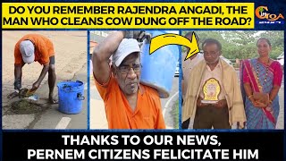 Man who was made an outcast by the society for cleaning cowdung was felicitated in Pernem