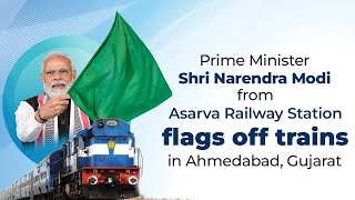 PM Shri Narendra Modi flags off trains from Asarva Railway Station in Ahmedabad, Gujarat