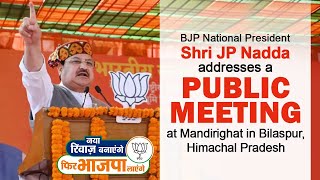 BJP National President Shri JP Nadda addresses a public meeting at Mandirighat in Bilaspur, HP