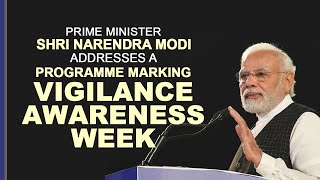 PM Shri Narendra Modi addresses a programme marking Vigilance Awareness Week