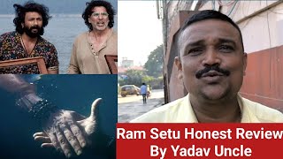 Ram Setu Honest Review By Yadav Uncle, Akshay Kumar Ka Kaam Achcha Hai