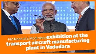 PM Narendra Modi vists exhibition at the transport aircraft manufacturing plant in Vadodara