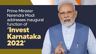 Prime Minister Narendra Modi addresses inaugural function of ‘Invest Karnataka 2022