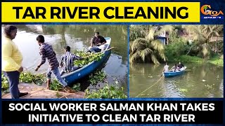 Tar River Cleaning. Social worker Salman Khan takes initiative to clean Tar river