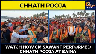 Watch how CM Sawant performed Chhath Pooja at Baina