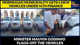 Mormugao Municipality gets 4 new vehicles under 14th finance, Mauvin Godinho flags-off the vehicles