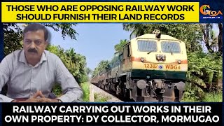 Those who are opp railway work should furnish their land records : Dy Collector, Mormugao