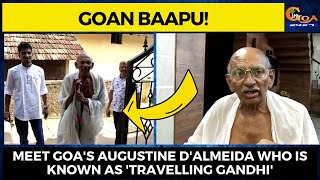 Goan Baapu! Meet Goa's Augustine D'Almeida who is known as 'travelling Gandhi'