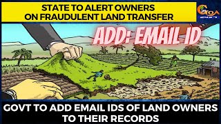 State to alert owners on fraudulent land transfer. Govt to add email IDs of land owners