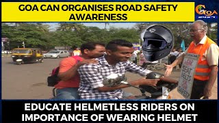 Goa CAN organises road safety awareness. Educate helmetless riders on importance of wearing helmet