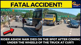 #Fatal Accident! Rider Ashok Naik dies on spot after coming under the wheels of the truck at Curti
