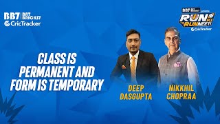 Deep Dasgupta and Nikkhil Chopraa opines on class and form of players