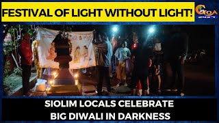 Festival of light without light! Siolim locals celebrate big Diwali in darkness