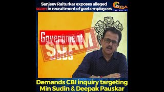 Raiturkar exposes scam in recruitment of govt employees. Demands CBI inquiry