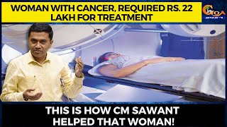 #HeartTouching- Woman with cancer, required Rs. 22 lakh for treatment. This is how CM Sawant helped