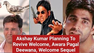 Akshay Kumar Plans To Do Sequels Of Welcome, Awara Pagal Deewana, Welcome In 2023!