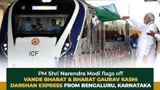 PM Modi flags off Vande Bharat & Bharat Gaurav Kashi Darshan Express from Bengaluru, Karnataka