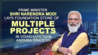 PM Shri Narendra Modi lays foundation stone of multiple projects in Visakhapatnam, Andhra Pradesh