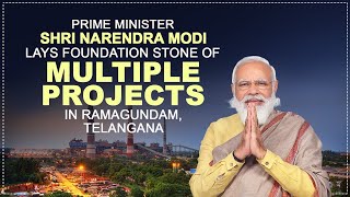PM Shri Narendra Modi lays foundation stone of multiple projects in Ramagundam, Telangana