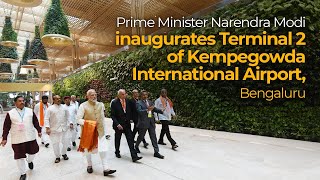Prime Minister Narendra Modi inaugurates Terminal 2 of Kempegowda International Airport, Bengaluru