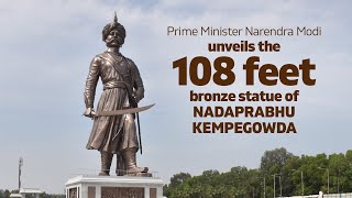 Prime Minister Narendra Modi unveils the 108 feet bronze statue of Nadaprabhu Kempegowda