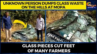 Unknown person dumps glass waste on the hills at Mopa. Glass pieces cut feet of many farmers