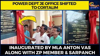 Power Dept JE Office shifted to Cortalim. Inaugurated by MLA Anton along with ZP member & Sarpanch