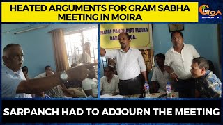 Heated arguments for gram sabha meeting in Moira. Sarpanch had to adjourn the meeting