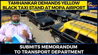 Tamhankar demands Yellow Black Taxi stand at Mopa Airport,submits memorandum to Transport Department