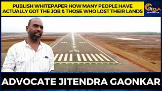 Publish whitepaper how many people have got the job & those who lost their lands: Jitendra Gaonkar